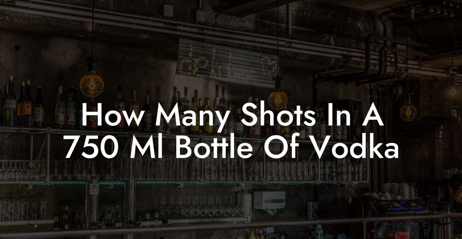 how-many-shots-in-a-750-ml-bottle-of-vodka-vodka-doctors