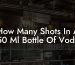 How Many Shots In A 750 Ml Bottle Of Vodka