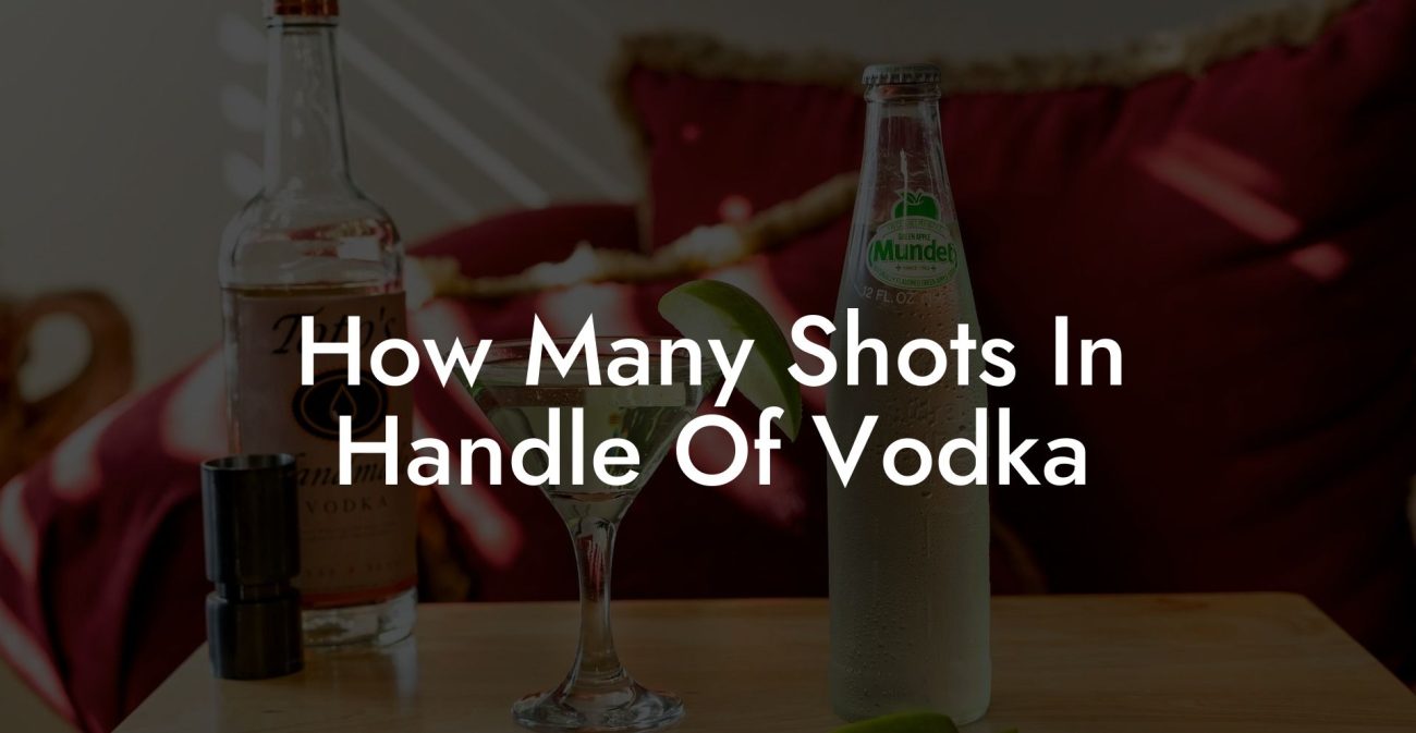 How Many Shots In Handle Of Vodka