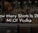 How Many Shots Is 200 Ml Of Vodka