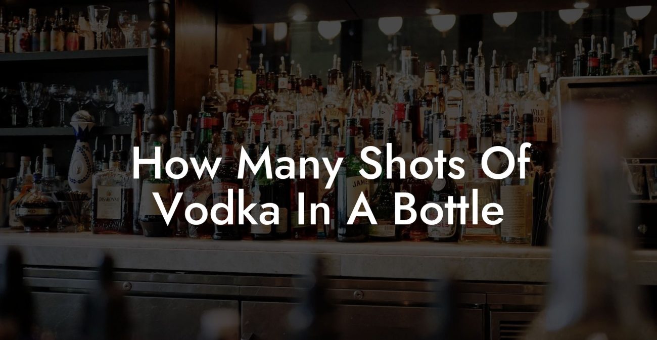 How Many Shots Of Vodka In A Bottle