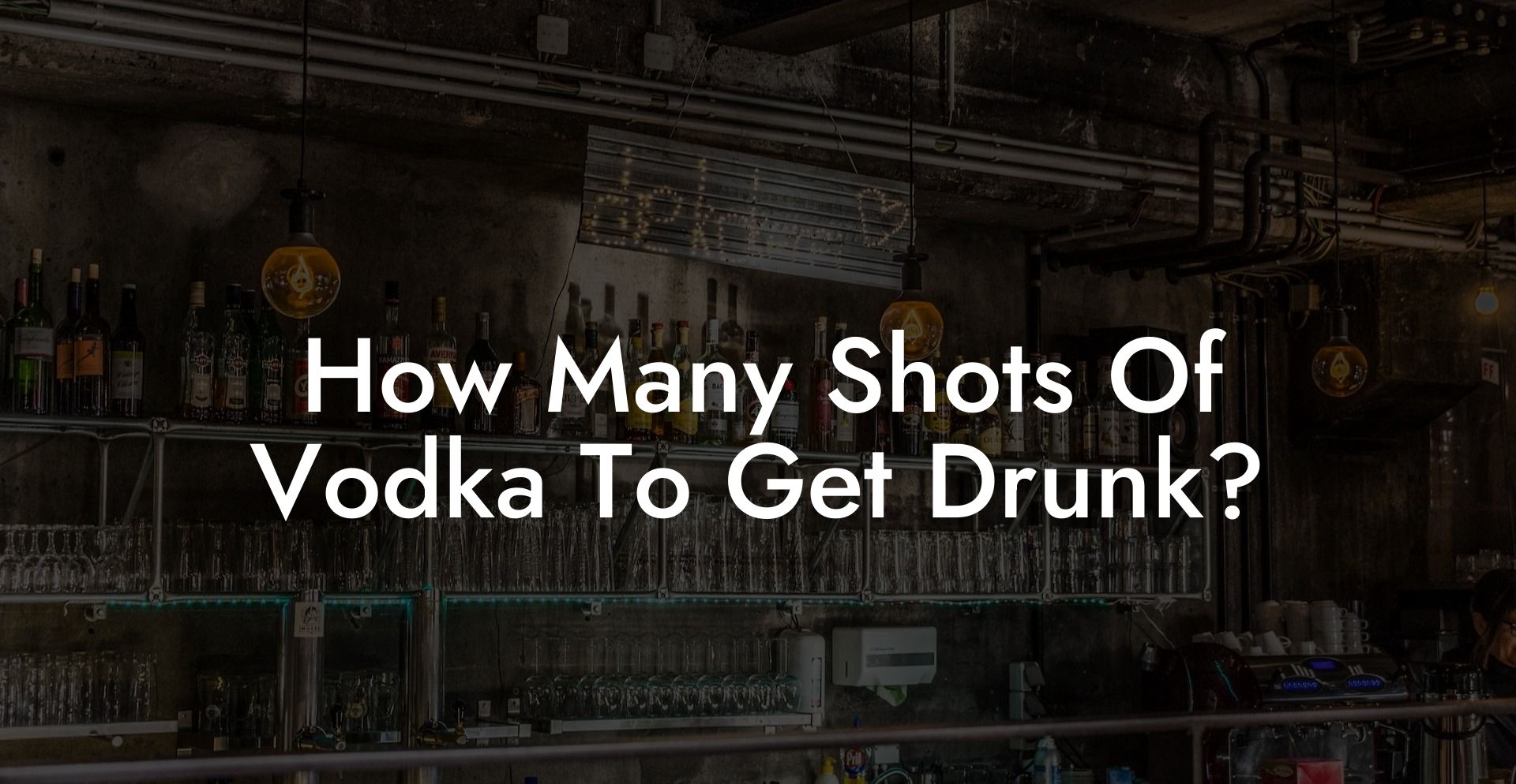 How Many Shots Of Vodka To Get Drunk
