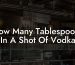 How Many Tablespoons In A Shot Of Vodka