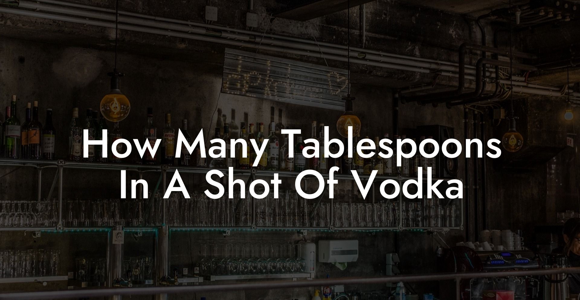 How Many Tablespoons In A Shot Of Vodka