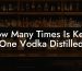 How Many Times Is Ketel One Vodka Distilled