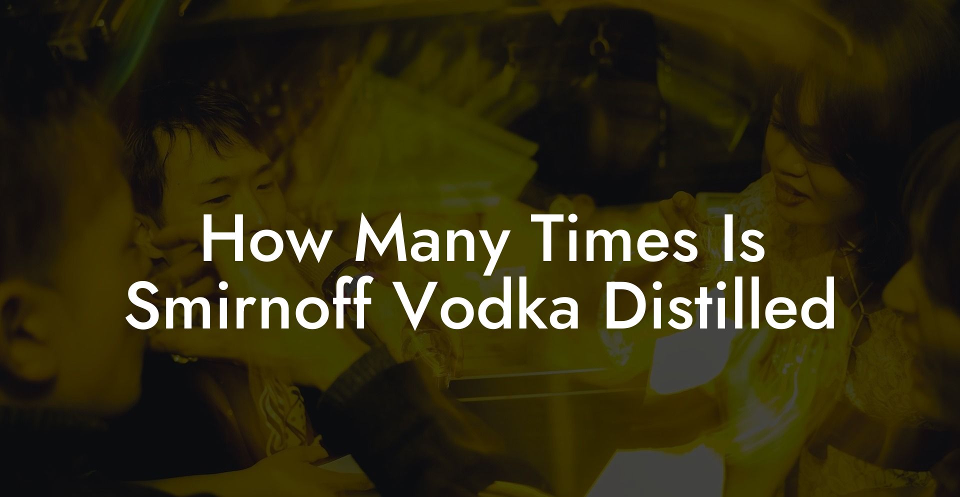 How Many Times Is Smirnoff Vodka Distilled