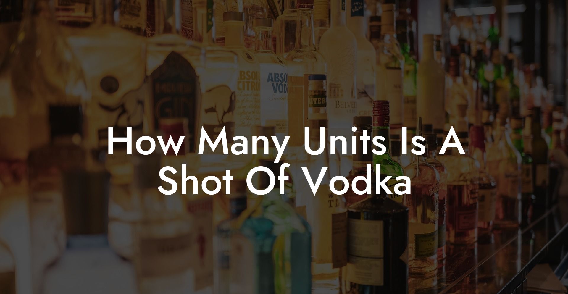 How Many Units Is A Shot Of Vodka