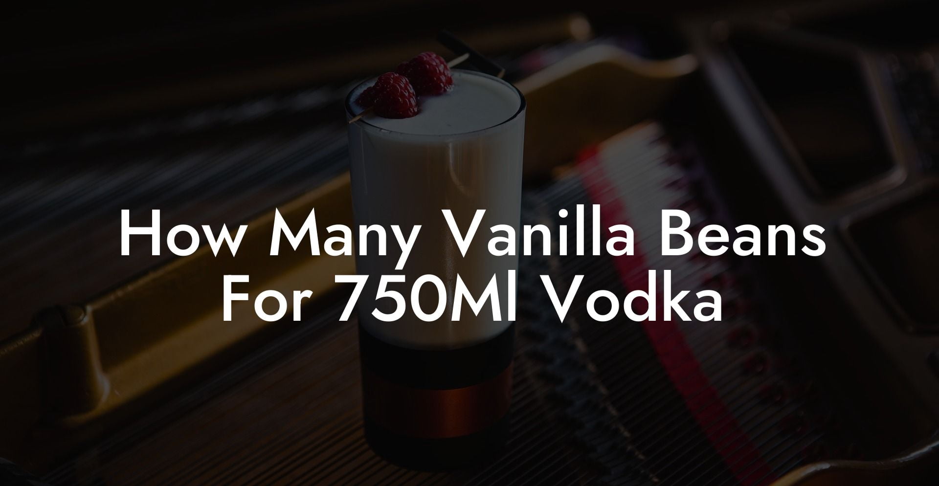 How Many Vanilla Beans For 750Ml Vodka