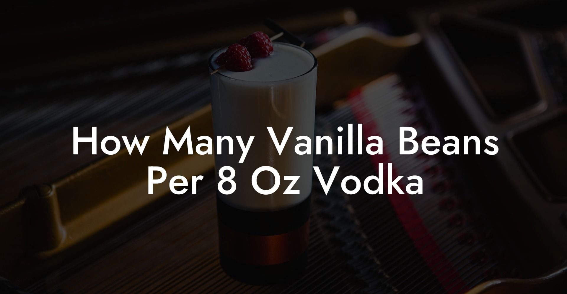 How Many Vanilla Beans Per 8 Oz Vodka