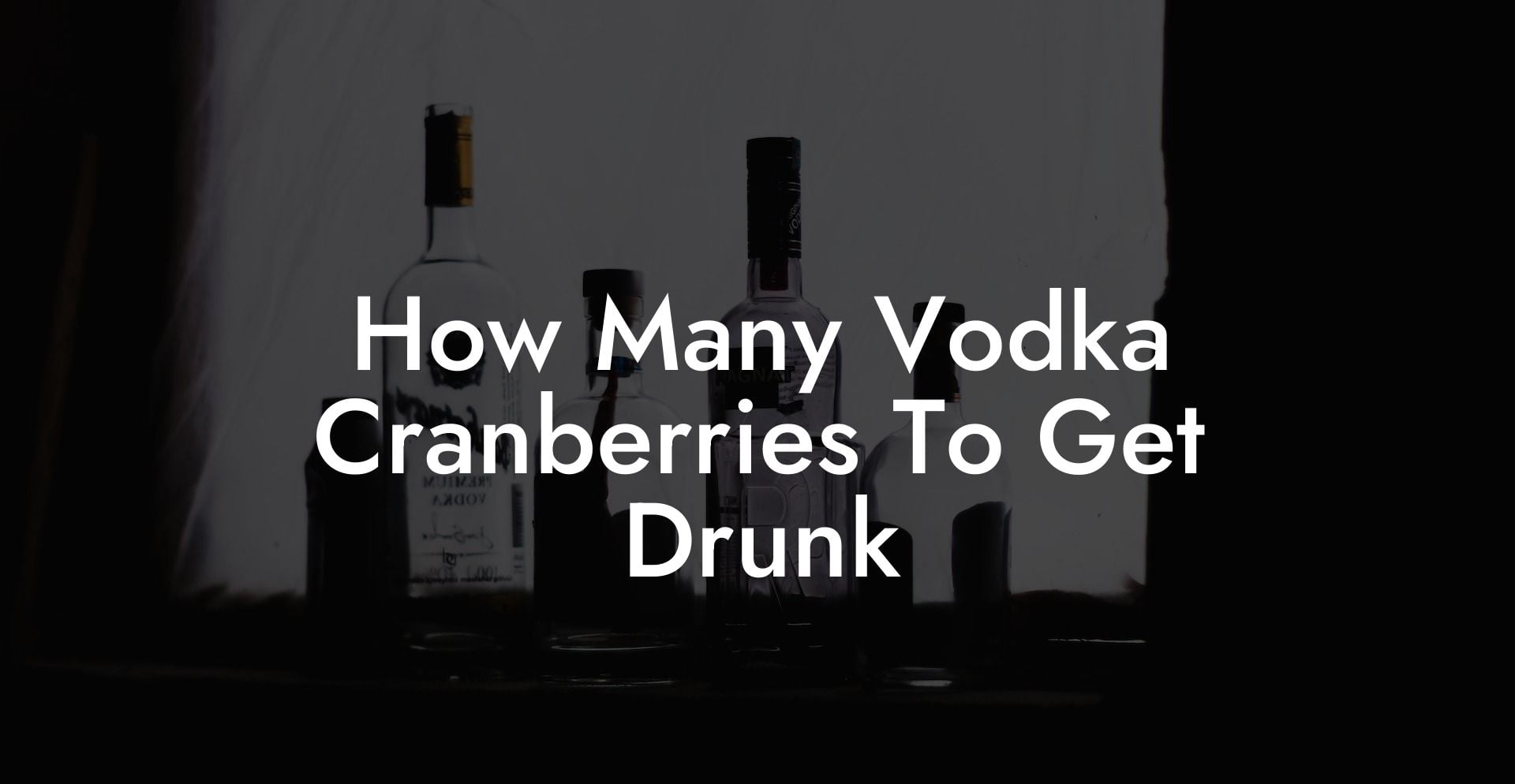 How Many Vodka Cranberries To Get Drunk