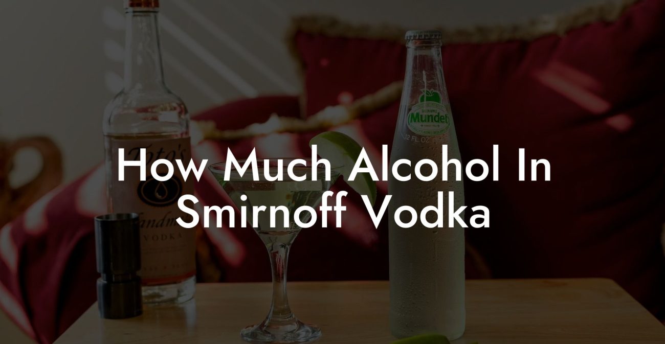 How Much Alcohol In Smirnoff Vodka