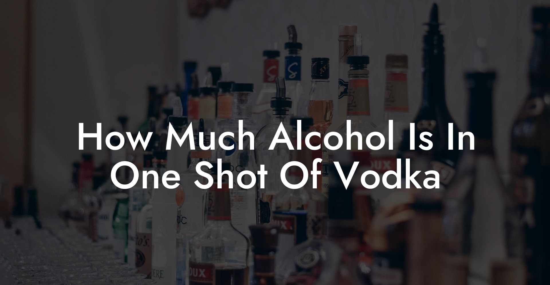 How Much Alcohol Is In One Shot Of Vodka