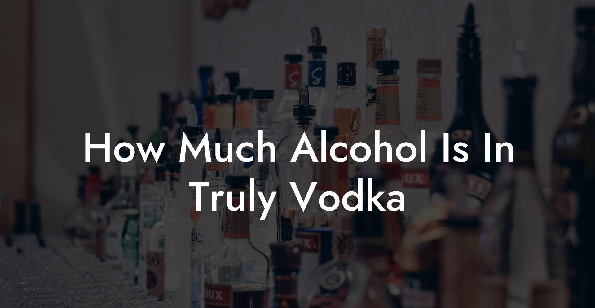 How Much Alcohol Is In Truly Vodka