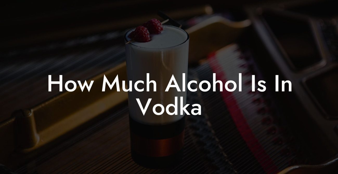 How Much Alcohol Is In Vodka