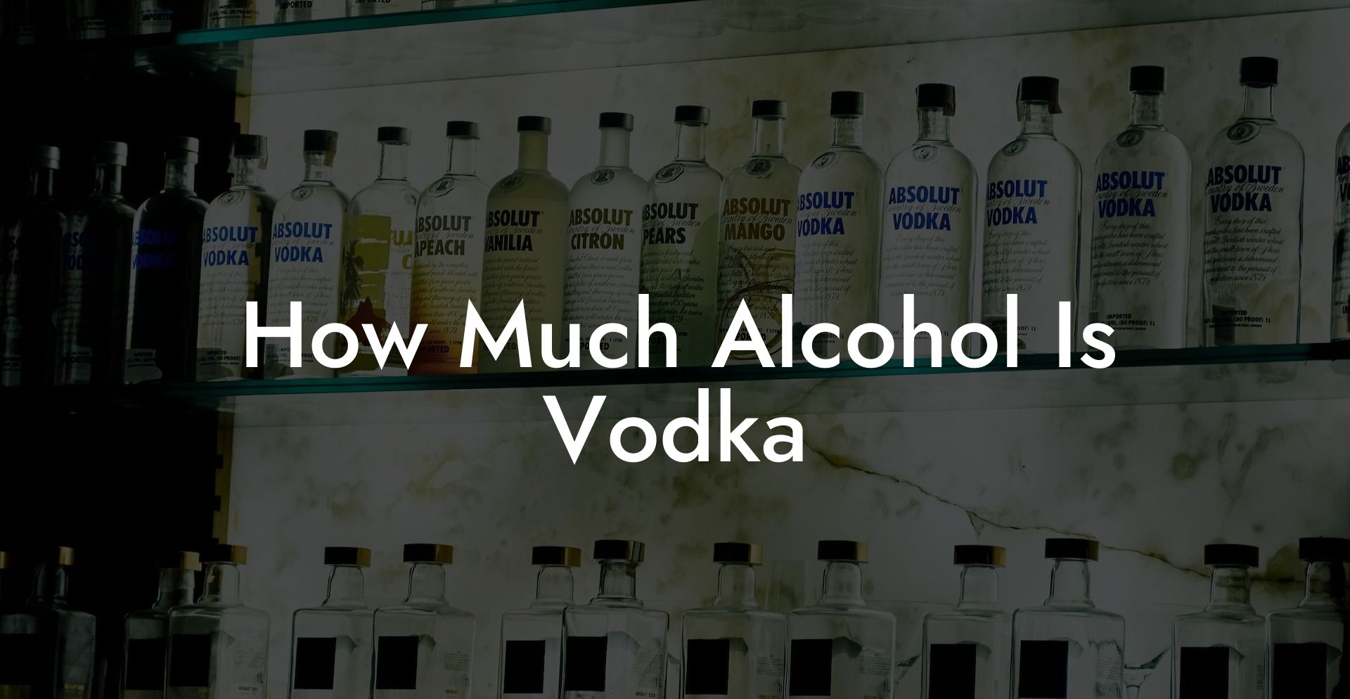 How Much Alcohol Is Vodka