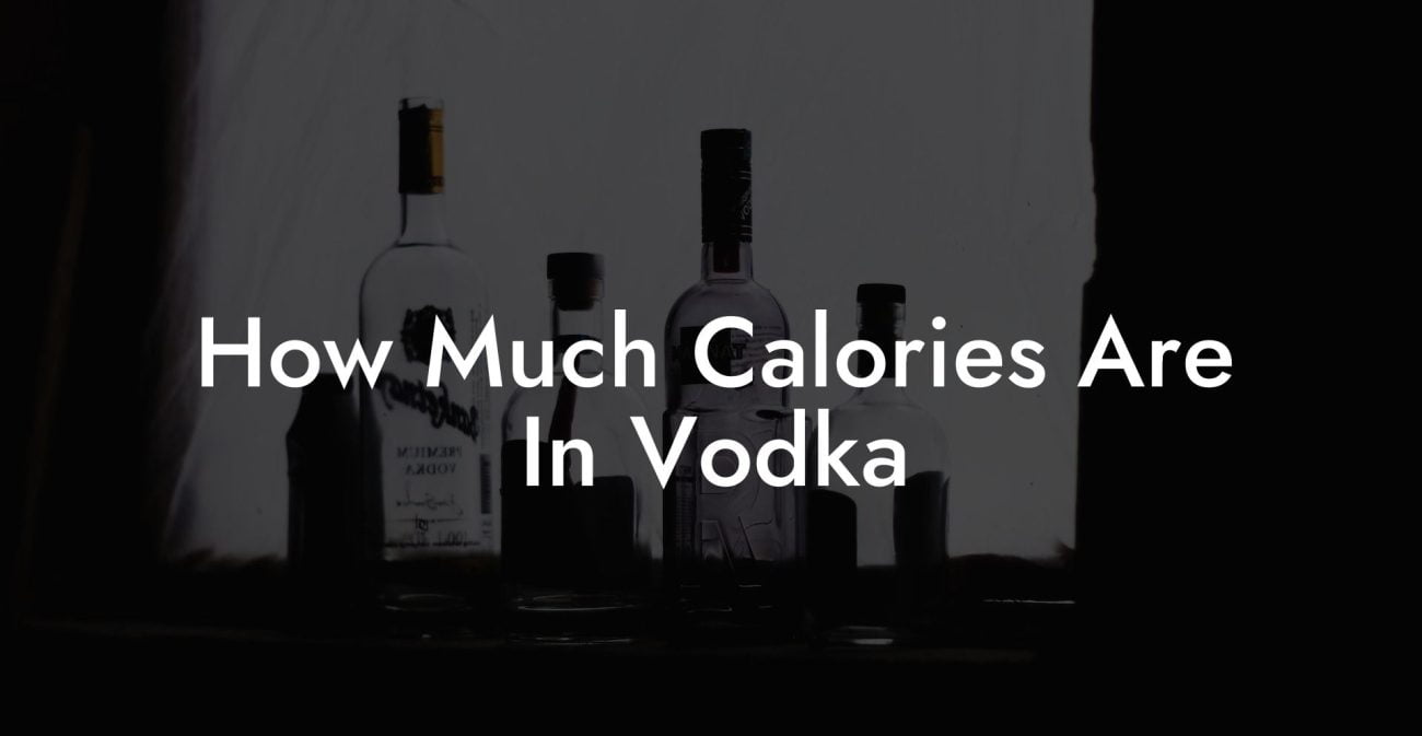 How Much Calories Are In Vodka