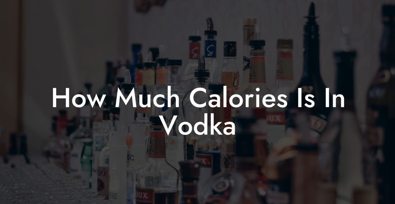 How Much Calories Is In Vodka