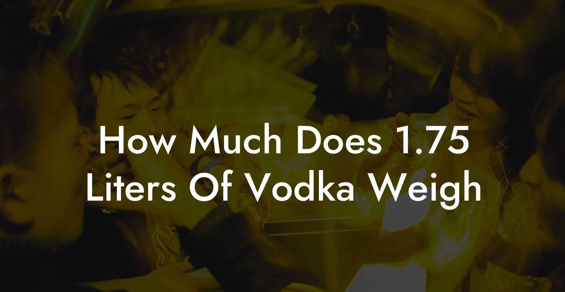 How Much Does 1.75 Liters Of Vodka Weigh