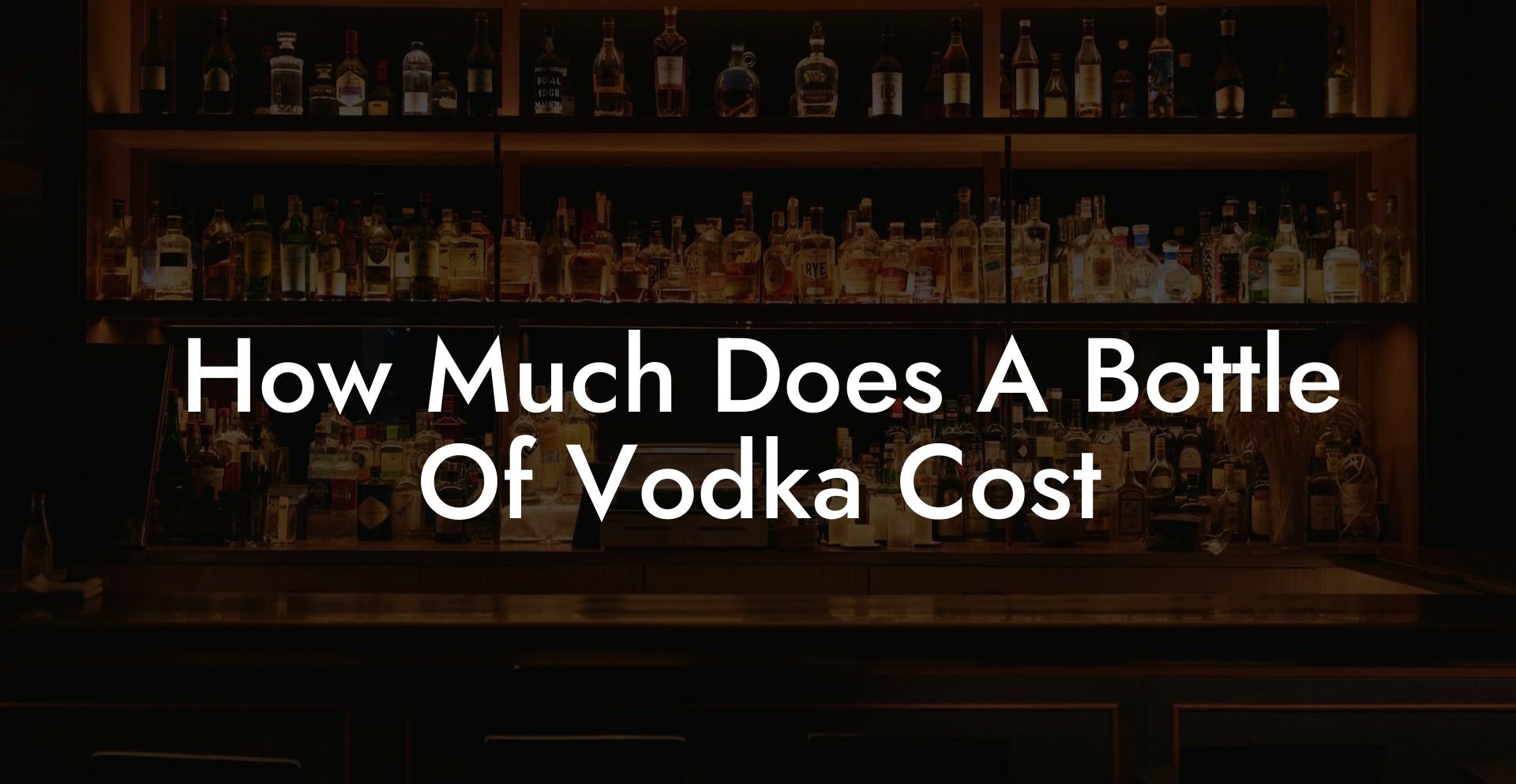 How Much Does A Bottle Of Vodka Cost