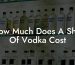 How Much Does A Shot Of Vodka Cost