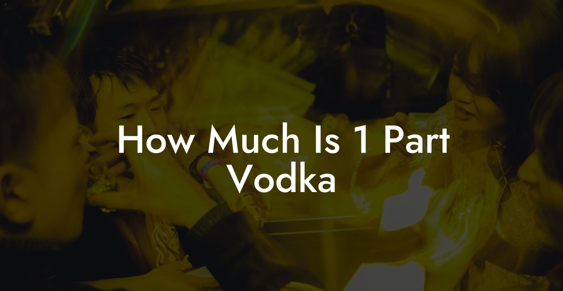 How Much Is 1 Part Vodka