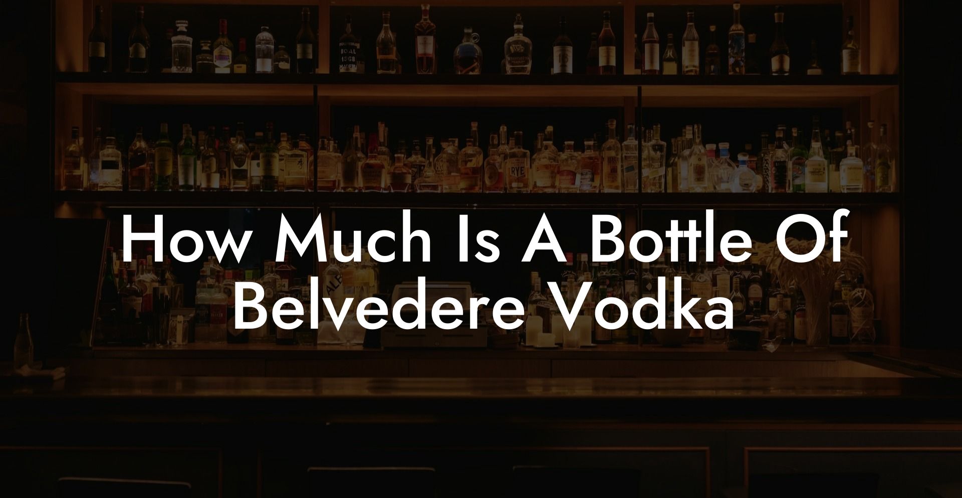 How Much Is A Bottle Of Belvedere Vodka