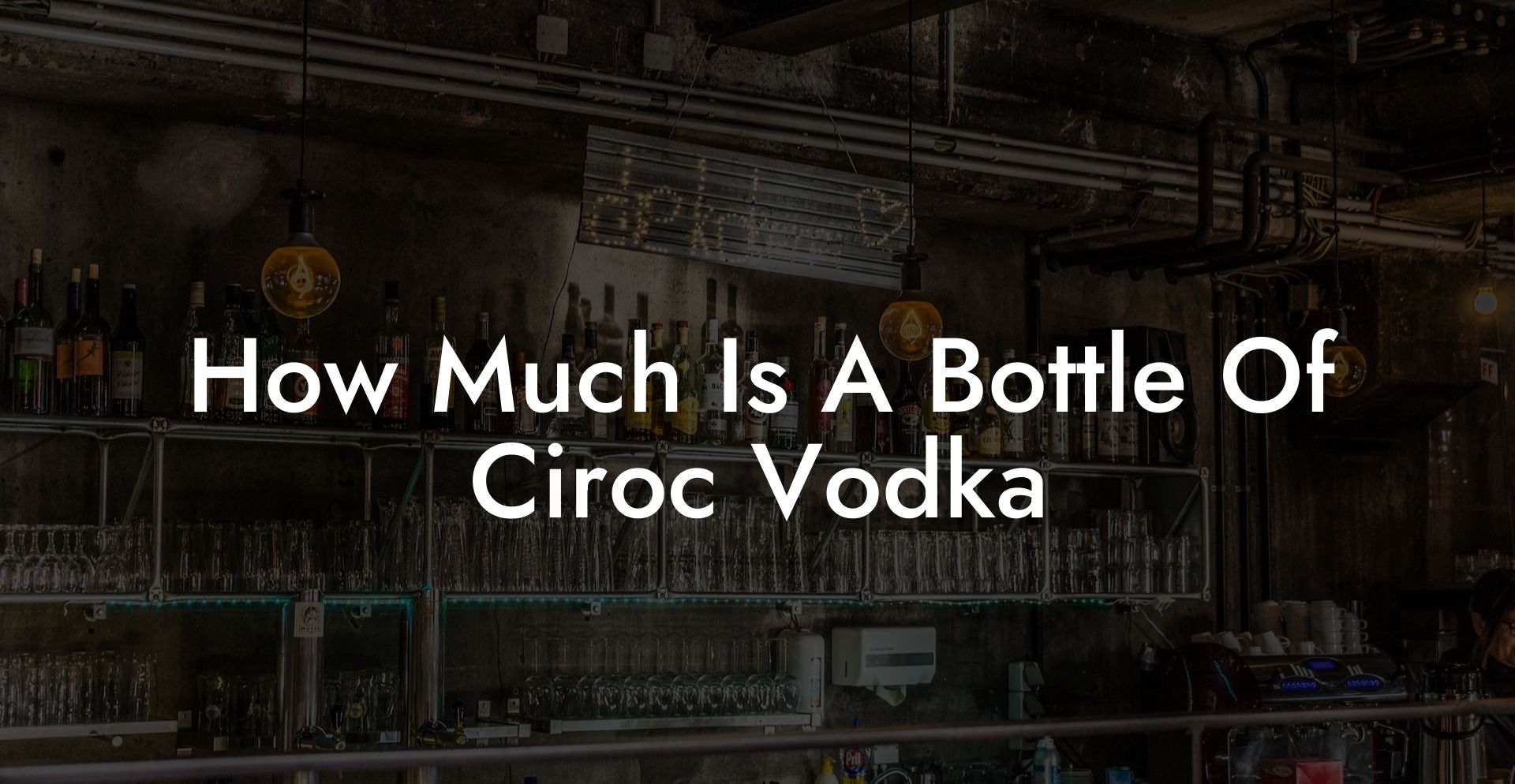 How Much Is A Bottle Of Ciroc Vodka
