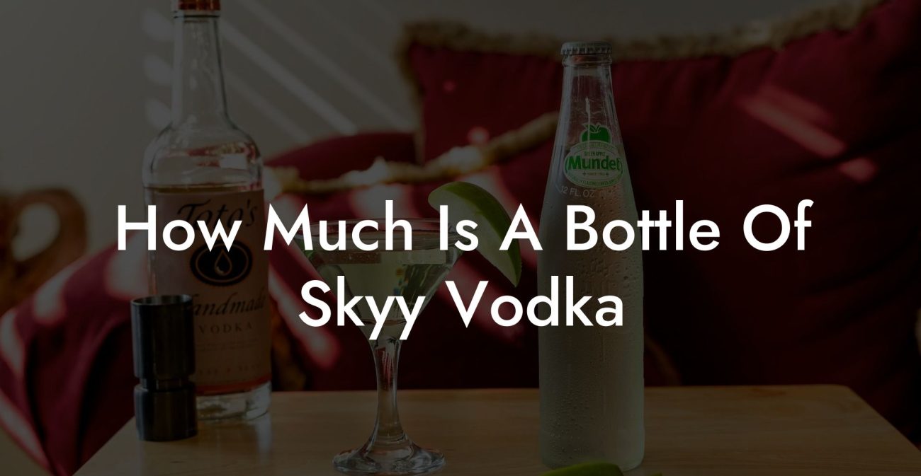 How Much Is A Bottle Of Skyy Vodka