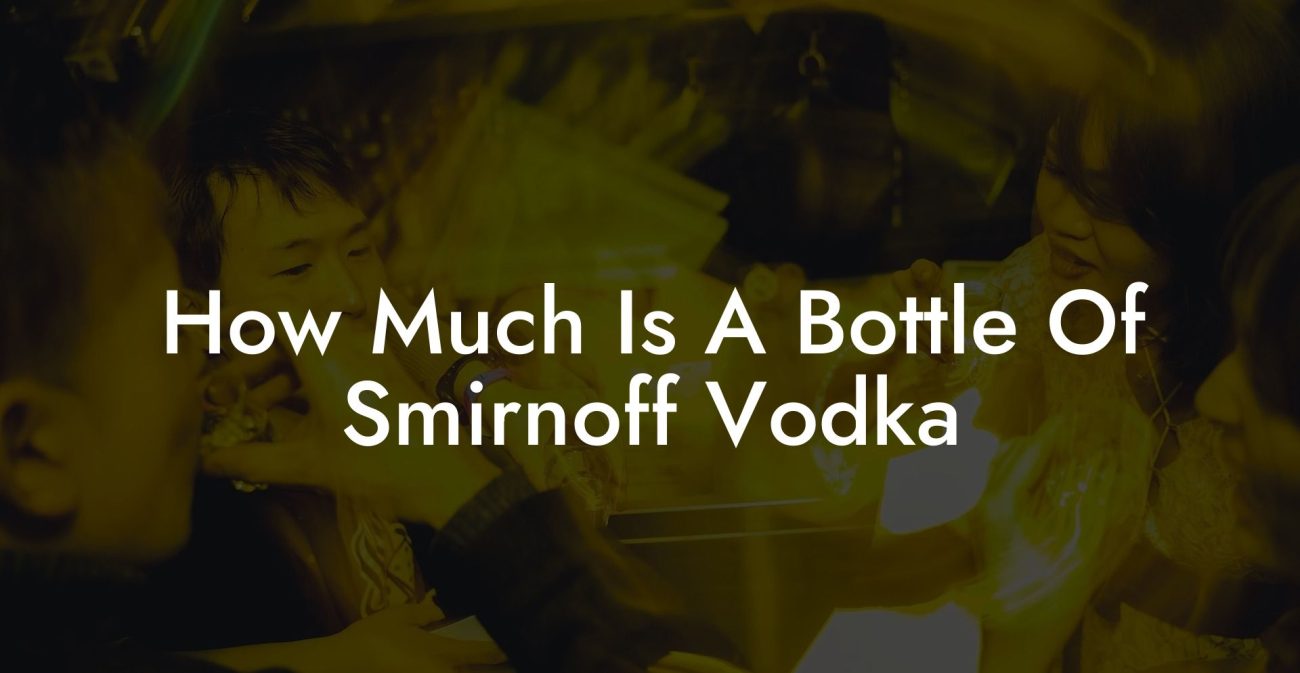 How Much Is A Bottle Of Smirnoff Vodka