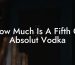 How Much Is A Fifth Of Absolut Vodka