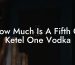 How Much Is A Fifth Of Ketel One Vodka