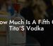 How Much Is A Fifth Of Tito'S Vodka