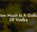 How Much Is A Gallon Of Vodka
