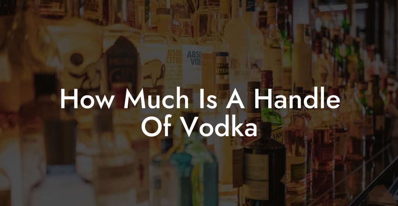 How Much Is A Handle Of Vodka