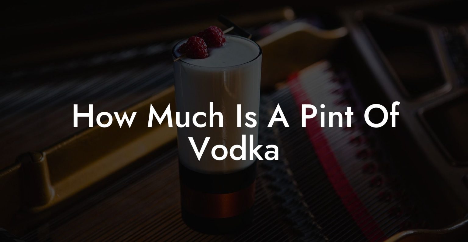 How Much Is A Pint Of Vodka Vodka Doctors