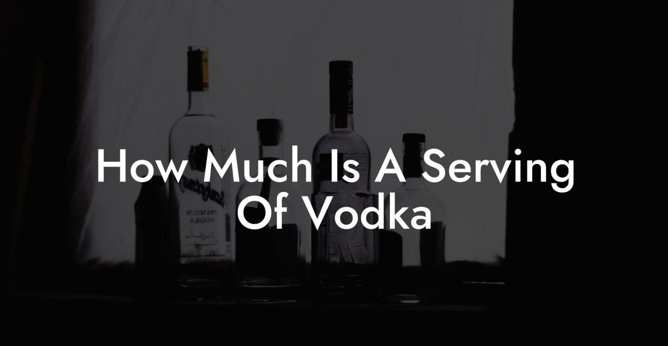 How Much Is A Serving Of Vodka