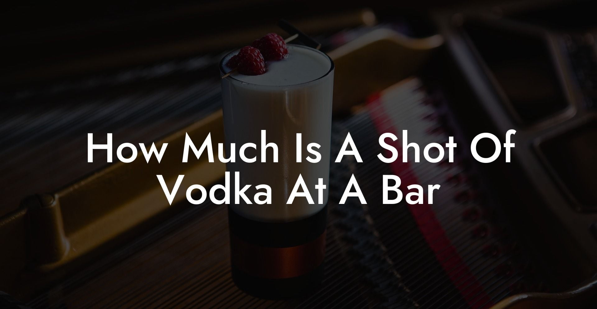 How Much Is A Shot Of Vodka At A Bar