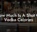 How Much Is A Shot Of Vodka Calories