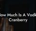 How Much Is A Vodka Cranberry
