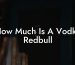 How Much Is A Vodka Redbull