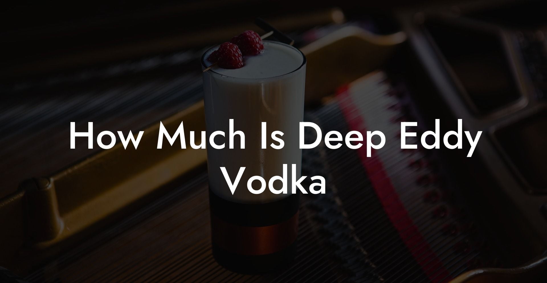 How Much Is Deep Eddy Vodka
