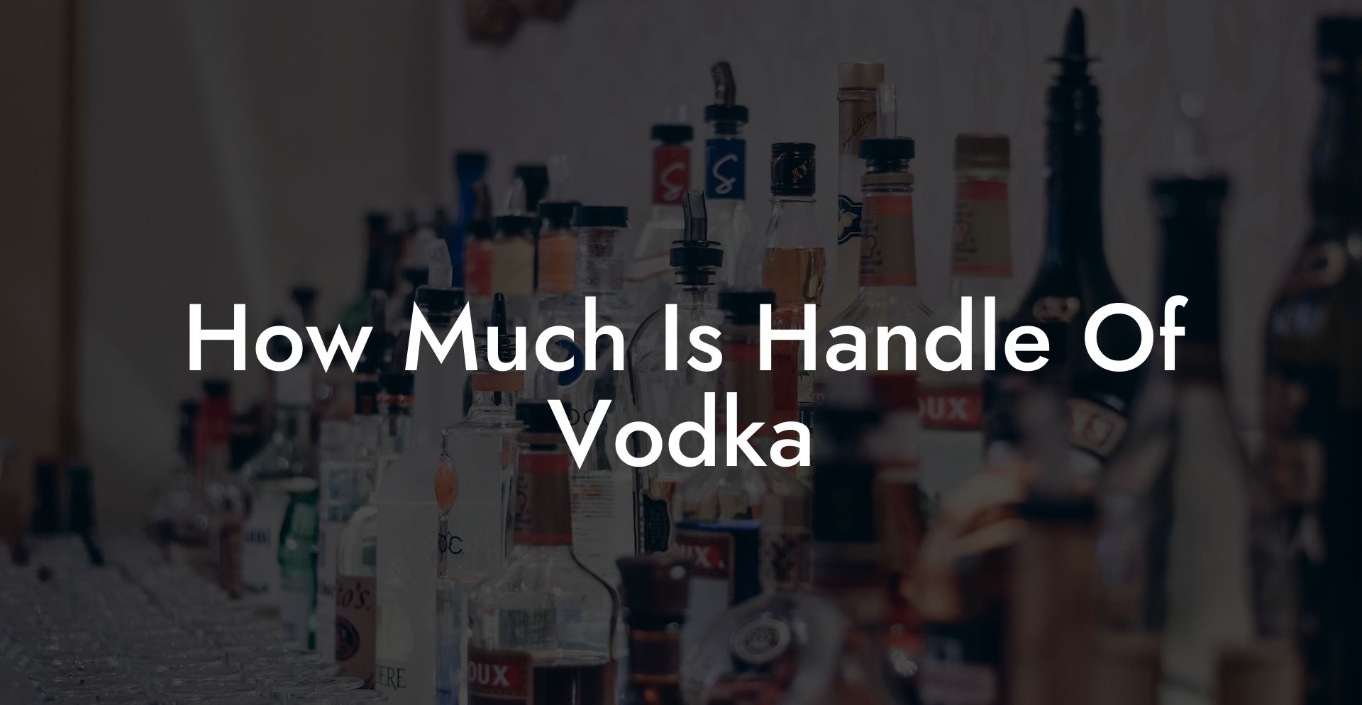 How Much Is Handle Of Vodka