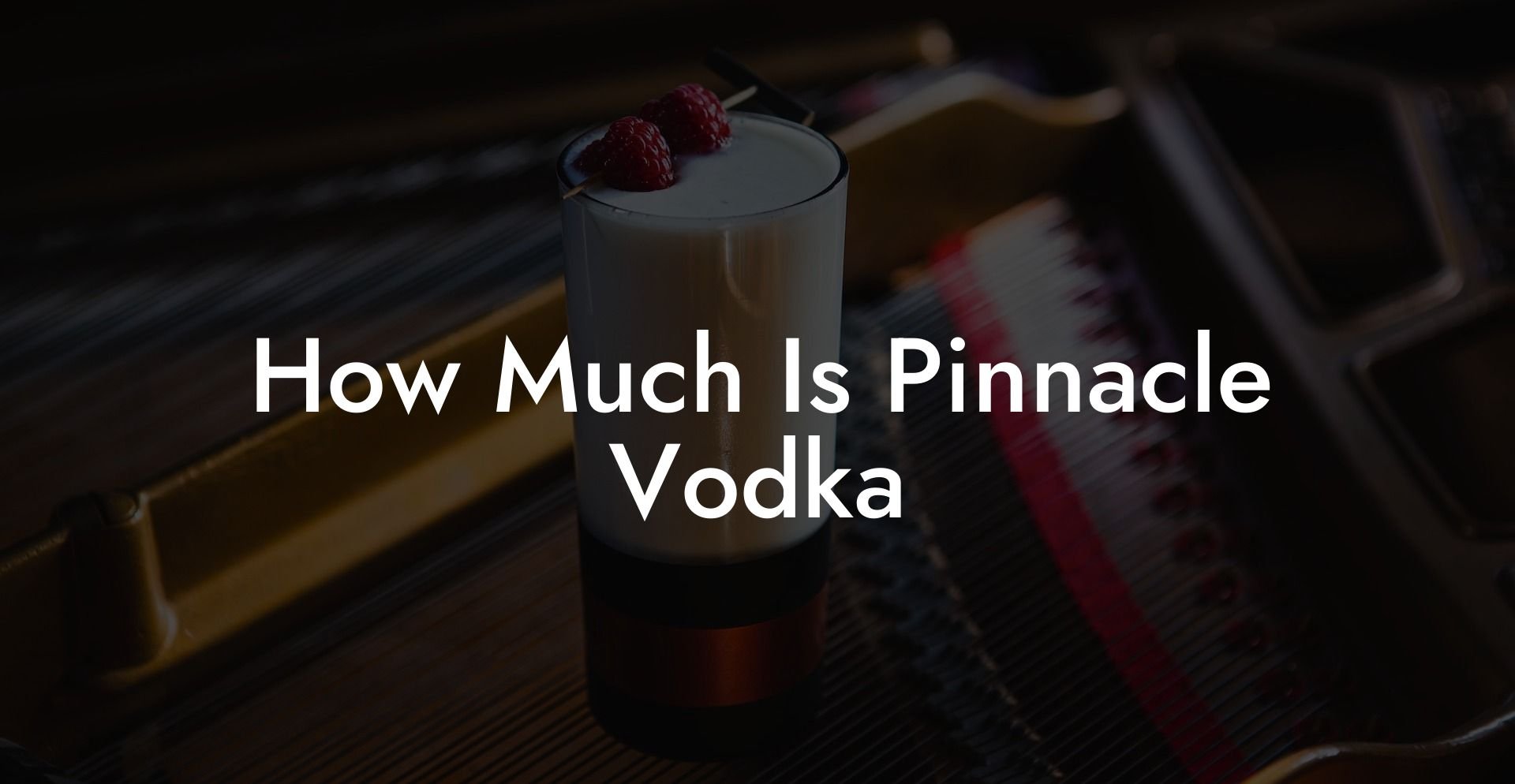 How Much Is Pinnacle Vodka