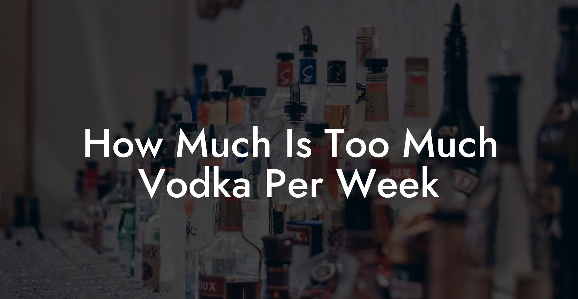 How Much Is Too Much Vodka Per Week