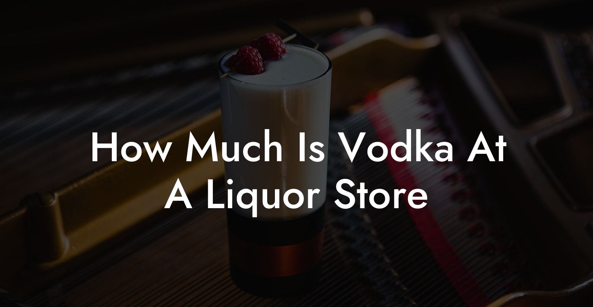 How Much Is Vodka At A Liquor Store