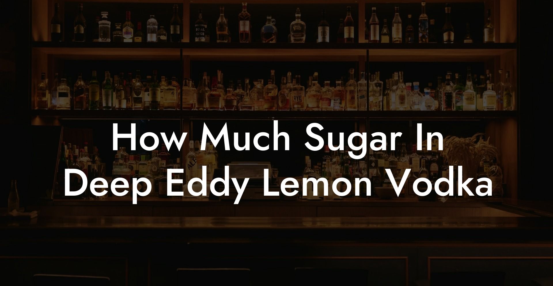 How Much Sugar In Deep Eddy Lemon Vodka
