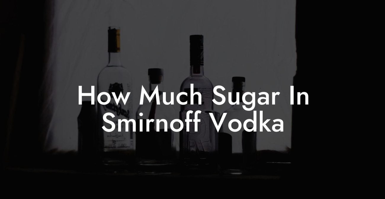 How Much Sugar In Smirnoff Vodka