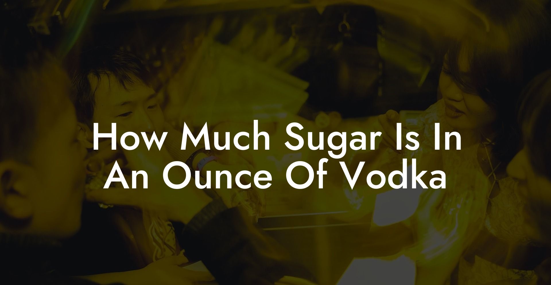 How Much Sugar Is In An Ounce Of Vodka
