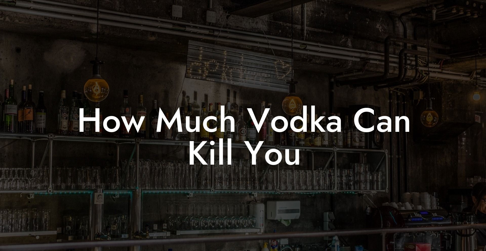 How Much Vodka Can Kill You