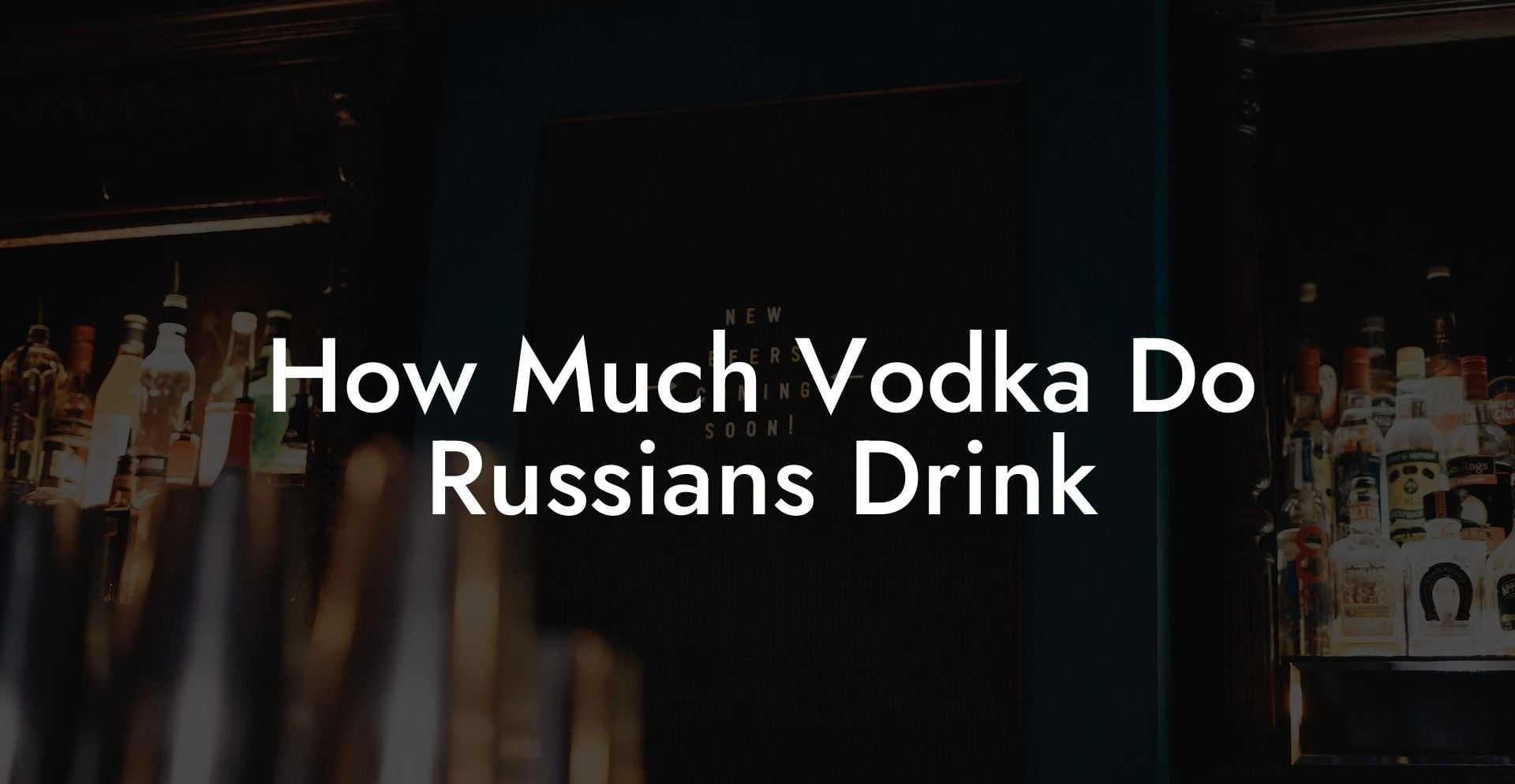 How Much Vodka Do Russians Drink